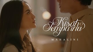 MAHALINI  KISAH SEMPURNA OFFICIAL MUSIC VIDEO [upl. by Tail]