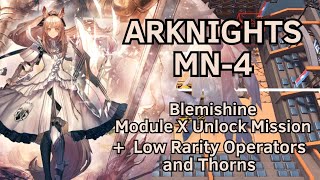 【Arknights】MN4  Blemishine Module X Unlock Mission  Low Rarity Operators and Thorns [upl. by Annwahs]