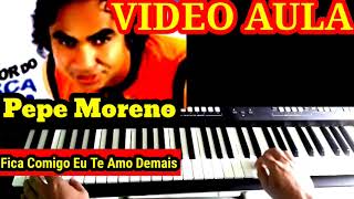 Video Aula Fica Comigo Eu Te Amo Demais Pepe Moreno no Teclado [upl. by Gore335]