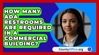 How Many ADA Restrooms Are Required In A Commercial Building  CountyOfficeorg [upl. by Biebel51]