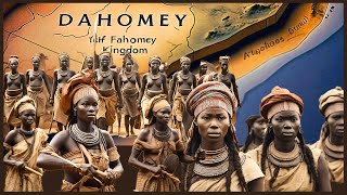 The Truth About the Dahomey Kingdom Power Legacy and the Fierce Women Warrior [upl. by Naivaf]