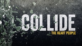 COLLIDE The Heart People • Founded In Truth Ministries [upl. by Ielarol419]