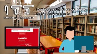 Registro Elettronico ClasseViva  Configurare un Colloquio Online con Google Meet [upl. by Nileve170]