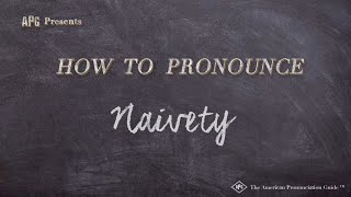 How to Pronounce Naivety Real Life Examples [upl. by Edalb]