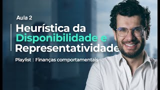 Aula 2  Heurística da Disponibilidade e Representatividade  Finanças Comportamentais [upl. by Lady]