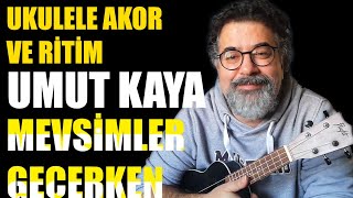 Umut Kaya  Mevsimler geçerken  Ukulele Akorları [upl. by Hatty768]