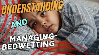 Understanding and Managing Bedwetting A Comprehensive Guide [upl. by Babbie904]