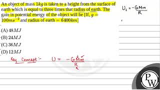 An object of mass \1 kg\ is taken to a height from the surface of earth which is equal to thre [upl. by Rashidi]