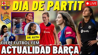 🔴 LIVE ⚽ UN DIA DE PARTIT BARÇA  REAL SOCIEDAD PREVIA 💥 MARTINA DE ALTA 💥 NOTICIAS AITANA WALSH ➕ [upl. by Anauqat874]