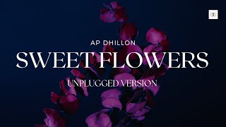 Sweet Flower Unplugged Version  Ap Dhillon [upl. by Llereg]