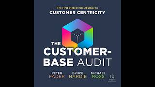 The CustomerBase Audit The First Step on the Journey to Customer Centricity [upl. by Macnair]