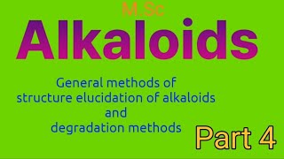 ALKALOIDS General methods of structure elucidation of alkaloids degradation methods PART4 MSC [upl. by Garibald]