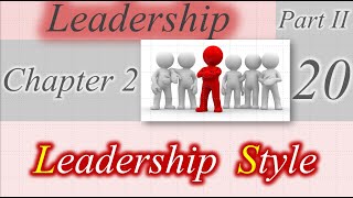 20 chapter 2 Leadership leadrship style [upl. by Whitby]