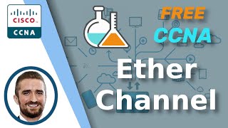 Free CCNA  Configuring EtherChannel  Day 23 Lab  CCNA 200301 Complete Course [upl. by Mandy]