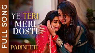 Ye Teri Meri Dosti Song  Parineeti  Tanvi Dogra  Anchal Sahu  Ankur Verma [upl. by Houlberg]