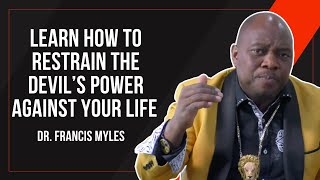 Learn How To Restrain the Devil’s Power Against Your Life  Dr Francis Myles [upl. by Nilok]