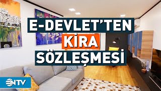 Kira Sözleşmelerinde Yeni Dönem Artık EDevlet Üzerinden Hazırlanacak  NTV [upl. by Ahseid]