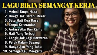 FULL ALBUM LAGU ENAK DIDENGAR SAAT KERJA DAN SANTAI 🎧🎶 PLAYLIST KUMPULAN LAGU POP INDONESIA TERBARU [upl. by Cila73]