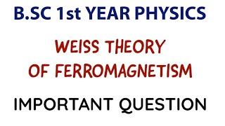 Weiss Theory of Ferromagnetism BSC 1st Year Physics  Important Question [upl. by Meek]