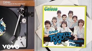 Grupo Toppaz De Reynaldo Flores  Celoso Audio [upl. by Nathanson800]