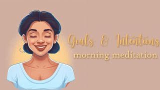 Setting Todays Goals amp Intentions Morning Meditation [upl. by Jaworski]