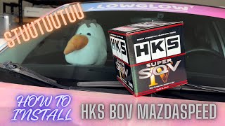 HKS BOV MAZDASPEED 3 INSTALLATION [upl. by Wassyngton]