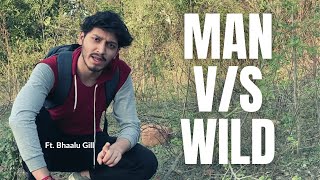 Man vs Wild Ft Bhaalu Gill [upl. by Payson]