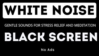 White Noise  Black Screen  No Ads  11 Hours  Gentle Sounds for Stress Relief and Meditation [upl. by Naejeillib161]