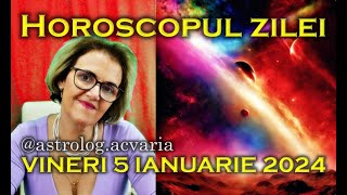 ⭐🌙 HOROSCOPUL DE VINERI 5 IANUARIE 2024 cu astrolog Acvaria [upl. by Anaitsirc289]