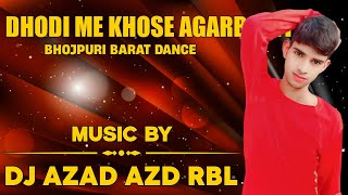 Dhodi Me Khose Agarbatti  Bhojpuri Song Dj Remix  Dj Azad Azd x Dj Rajit RJT Music ProductioN [upl. by Akenet]