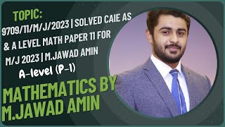 970911MJ2023  Solved CAIE As amp A Level Math Paper 11 for MayJune 2023  MJawad Amin [upl. by Nebur]