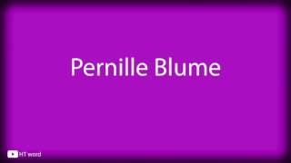 How to pronounce Pernille Blume [upl. by Duyne424]