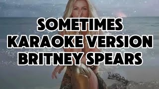 SometimesBritney SpearsKaraoke Version [upl. by Atteynad]