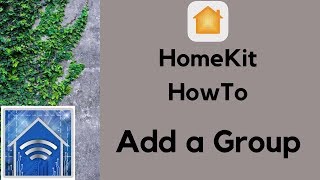 HomeKit HowTo Add a Group [upl. by Sheryl]