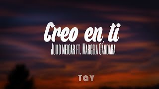 Creo en ti—Julio Melgar Ft Marcela Gándara  Letra [upl. by Brenk]