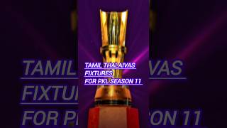 Tamil thalaivas fixtures for pkl season 11 kabaddi prokabaddi shorts [upl. by Gnet719]