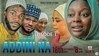 ADDINI NA  SEASON 2 EPISODE 1 [upl. by Noelyn]