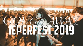 GOUGE AWAY  IEPERFEST 2019  MULTICAM  FULL SET [upl. by Alyakem]