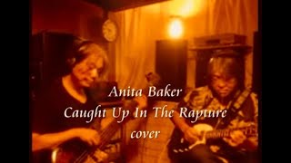 Canght Up In The Rapture  Anita Baker cover by Asaburo amp Miyachanman [upl. by Arotahs787]