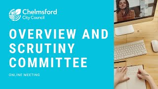 Chelmsford City Council  Overview amp Scrutiny Committee  4 November 2024 [upl. by Tedi]