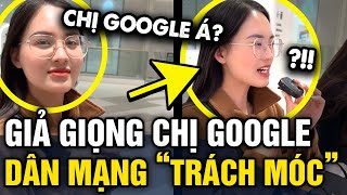 Được bạn thách GIẢ GIỌNG CHỊ GOOGLE cô gái khiến dân mạng LIÊN TỤC BẮT ĐỀN  Tin 3 Phút [upl. by Ylecara585]