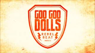 Goo Goo Dolls  New Single quotRebel Beatquot [upl. by Ennovihs]