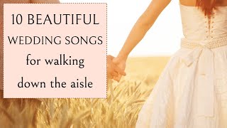 TEN BEAUTIFUL WEDDING SONGS for walking down the aisle  Bride Entrance Piano amp Strings [upl. by Savick531]