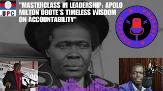 quotMasterclass in Leadership Apolo Milton Obote’s Timeless Wisdom on Accountabilityquot [upl. by Skantze]