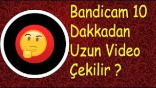 Bandicam da 10 dk Uzun nasıl Video Çekilir  Detaylı Anlatım [upl. by Assiralc499]