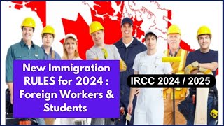 New Immigration RULES for 2024 Foreign Workers amp Students  Canada IRCC 2024  2025 [upl. by Flem]