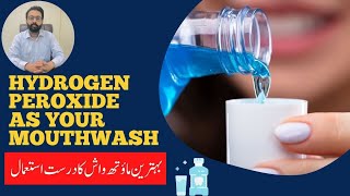 How to Use Hydrogen Peroxide as Your Mouthwash  URDU HINDI ateeqdentalcare [upl. by Nlycaj]