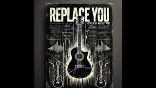 Replace You Acoustic Cover [upl. by Airotciv488]