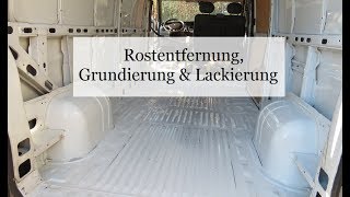 Folge 2  Rostentfernung Grundierung Lackierung  Campervan Wohnmobil Selbstausbau [upl. by Ralleigh]