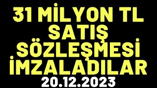 31 MİLYON TL SATIŞ SÖZLEŞMESİ İMZALADILAR [upl. by Leimaj]